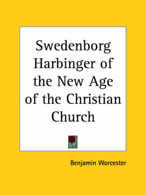 Swedenborg Harbinger of the New Age of the Christian Church (1913) by Benjamin Worcester image