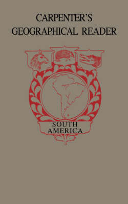 Carpenter"s Geographical Reader - South America by Frank G Carpenter image