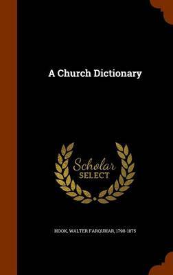 A Church Dictionary by Walter Farquhar Hook image