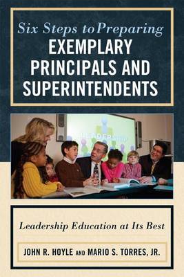 Six Steps to Preparing Exemplary Principals and Superintendents on Hardback by John Hoyle