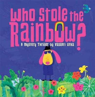 Who Stole the Rainbow? by Vasanti Unka image