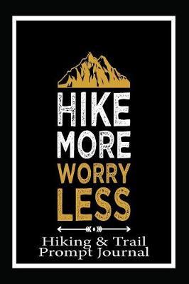 Hike More Worry Less, Hiking and Trail Prompt Journal by Angel Duran image