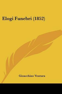 Elogi Funebri (1852) by Gioacchino Ventura image