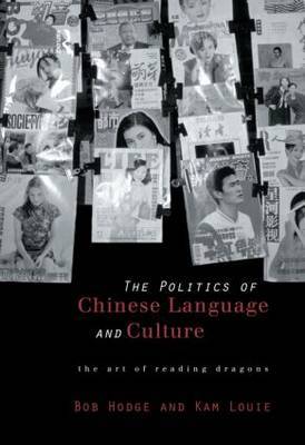 Politics of Chinese Language and Culture by Bob Hodge image