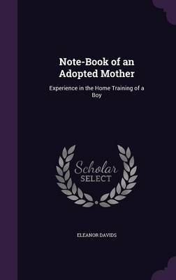 Note-Book of an Adopted Mother on Hardback by Eleanor Davids