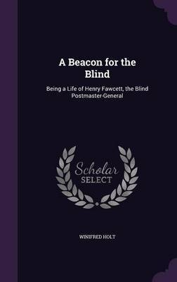 A Beacon for the Blind on Hardback by Winifred Holt