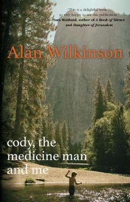 Cody, the Medicine Man and Me by Alan Wilkinson image