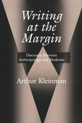 Writing at the Margin by Arthur Kleinman