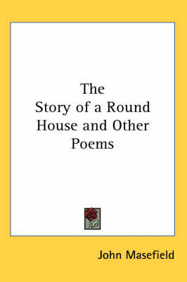 The Story of a Round House and Other Poems by John Masefield image