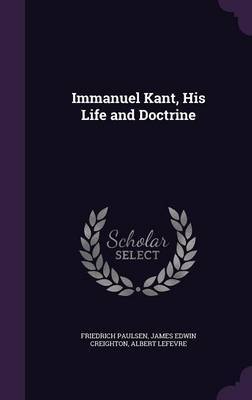 Immanuel Kant, His Life and Doctrine by Friedrich Paulsen image