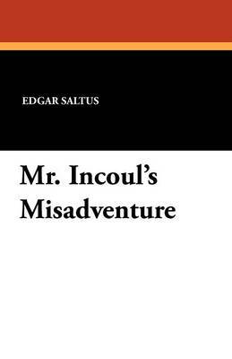 Mr. Incoul's Misadventure by Edgar Saltus image