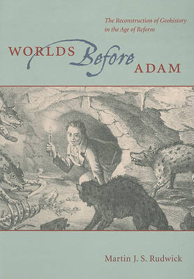 Worlds Before Adam by Martin J.S. Rudwick