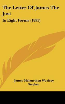 The Letter of James the Just: In Eight Forms (1895) by James Melancthon Woolsey Stryker image