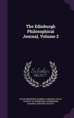 The Edinburgh Philosophical Journal, Volume 2 on Hardback by David Brewster