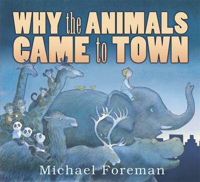Why the Animals Came to Town by Michael Foreman image