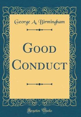 Good Conduct (Classic Reprint) by George A Birmingham image
