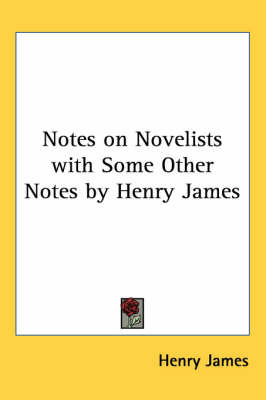 Notes on Novelists with Some Other Notes by Henry James on Paperback by Henry James