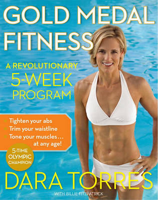 Gold Medal Fitness: A Revolutionary 5-Week Program on Hardback by Dara Torres