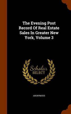 The Evening Post Record of Real Estate Sales in Greater New York, Volume 3 image