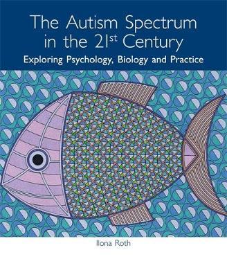 The Autism Spectrum in the 21st Century by IIona Roth image