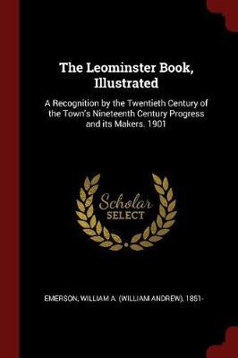 The Leominster Book, Illustrated by William Andrew Emerson