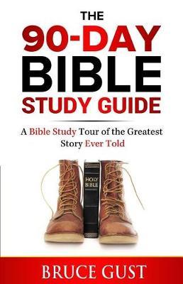 The 90-Day Bible Study Guide by Gust Bruce image
