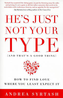 He's Just Not Your Type (and That's a Good Thing) by Andrea Syrtash