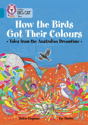 How the Birds Got Their Colours: Tales from the Australian Dreamtime by Helen Chapman image