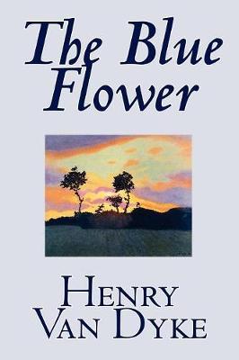 The Blue Flower by Henry Van Dyke image