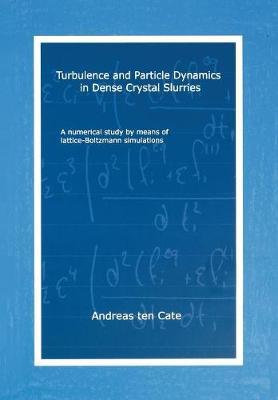 Turbulence and Particle Dynamics in Dense Crystal Slurries by Andreas Ten Cate image