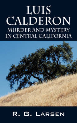 Luis Calderon: Murder and Mystery in Central California by R G Larsen image
