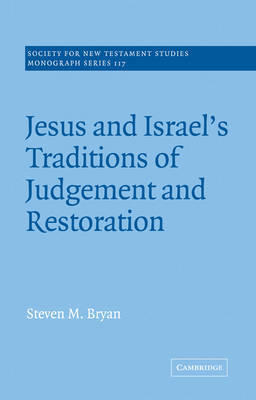 Jesus and Israel's Traditions of Judgement and Restoration by Steven M. Bryan image