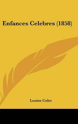 Enfances Celebres (1858) on Hardback by Louise Colet