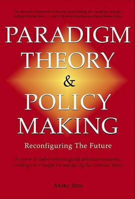 Paradigm Theory and Policy Making: Reconfiguring the Future by Akira Lida image