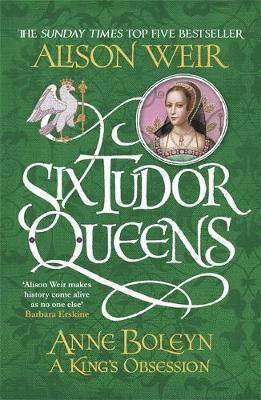 Six Tudor Queens: Anne Boleyn, A King's Obsession by Alison Weir image