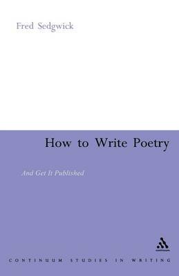 How to Write Poetry by Fred Sedgwick