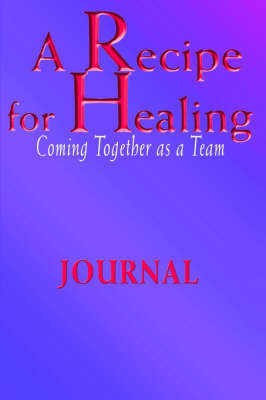 A Recipe For Healing, Coming Together as a Team Journal by Steve Jaffe image