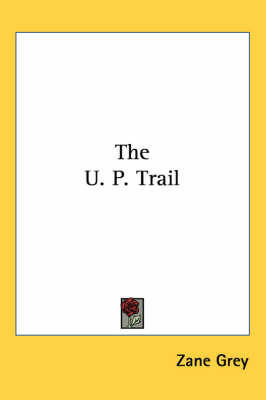 The U. P. Trail by Zane Grey image