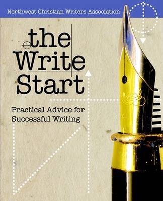 The Write Start: Practical Advice for Successful Writing by Writers , Associati Northwest Christian image