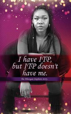 I Have Itp But Itp Does Not Have Me Mhorgan Stephens image