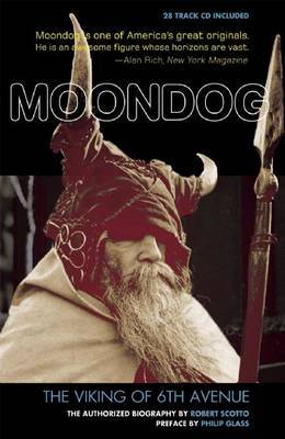 Moondog, the Viking of 6th Avenue: The Authorized Biography by Robert M. Scotto image