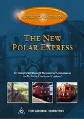 World Class Trains - The New Polar Express on DVD World Class Trains - The New Polar Express on DVD