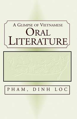 A Glimpse of Vietnamese Oral Literature on Hardback by Loc Dinh Pham