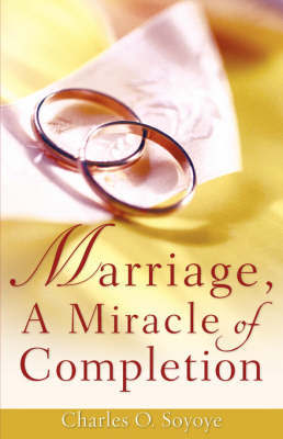Marriage, a Miracle of Completion by Charles O. Soyoye image