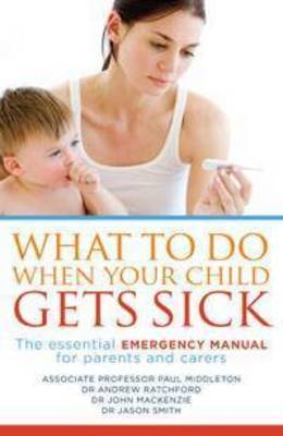 What to Do When Your Child Gets Sick by Paul Middleton