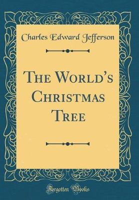 The World's Christmas Tree (Classic Reprint) by Charles Edward Jefferson image