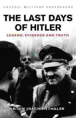 The Last Days of Hitler: The Legends, the Evidence, the Truth by Anton Joachimsthaler image