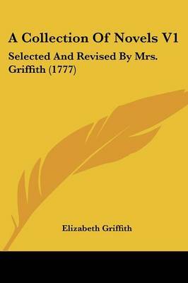 A Collection Of Novels V1: Selected And Revised By Mrs. Griffith (1777) by Elizabeth Griffith image