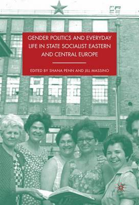 Gender Politics and Everyday Life in State Socialist Eastern and Central Europe image