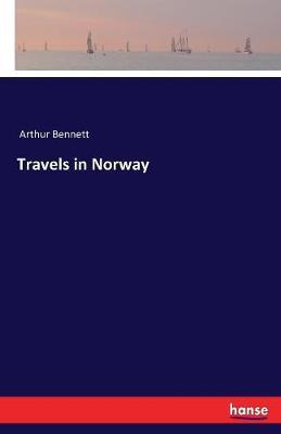 Travels in Norway by Arthur Bennett image